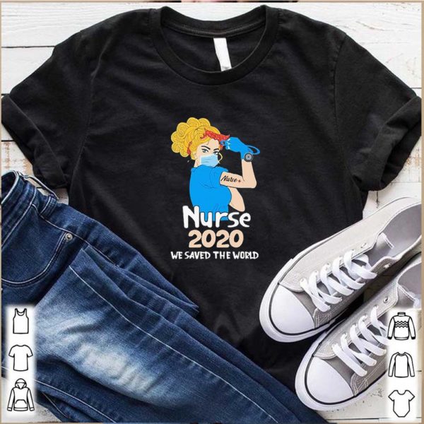 Nurse 2020 We Saved The World Coronavirus shirt