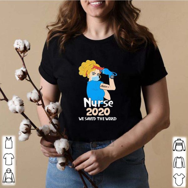Nurse 2020 We Saved The World Coronavirus shirt