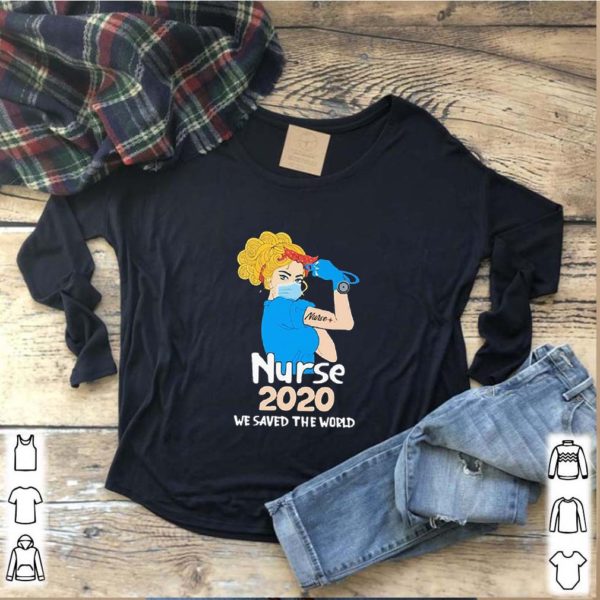 Nurse 2020 We Saved The World Coronavirus shirt