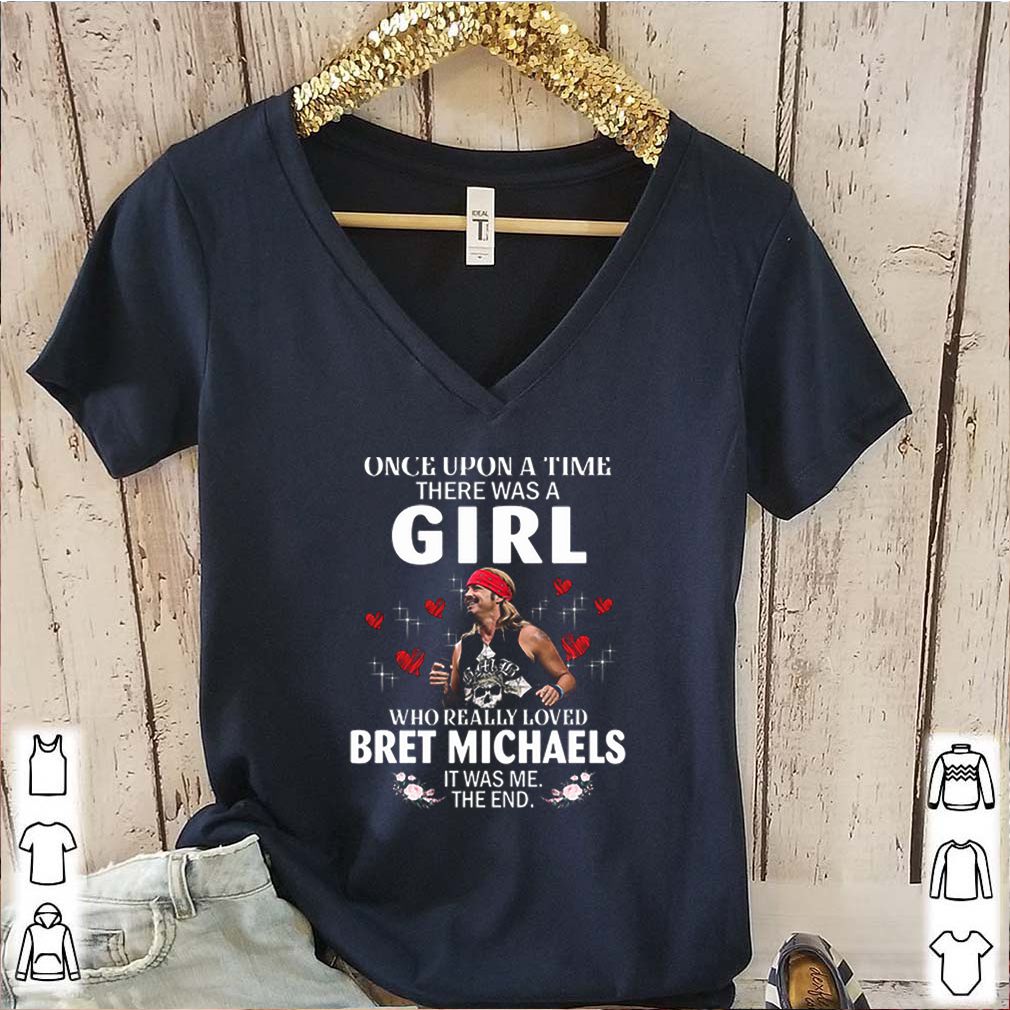 Once Upon A Time There Was A Girl Who Really Loved Bret Michaels It Was Me shirt 6 Once Upon A Time There Was A Girl Who Really Loved Bret Michaels It Was Me