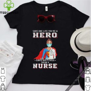 Save one life youre a hero save 100 lives youre a nurse mask covid19