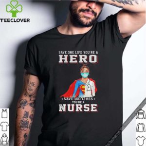 Save one life youre a hero save 100 lives youre a nurse mask covid19