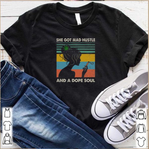 She Got Mad Hustle And A Dope Soul Weed Vintage shirt
