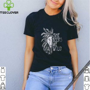 She Keeps Me Wild Lion Couple Matching Version shirt