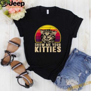 Show Me Your Kitties Funny Kitten Cat Lover Retro Vintage