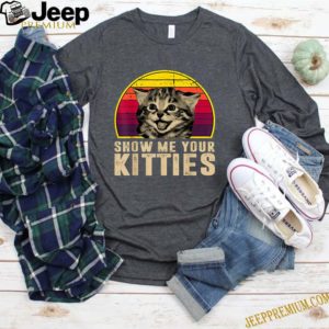 Show Me Your Kitties Funny Kitten Cat Lover Retro Vintage