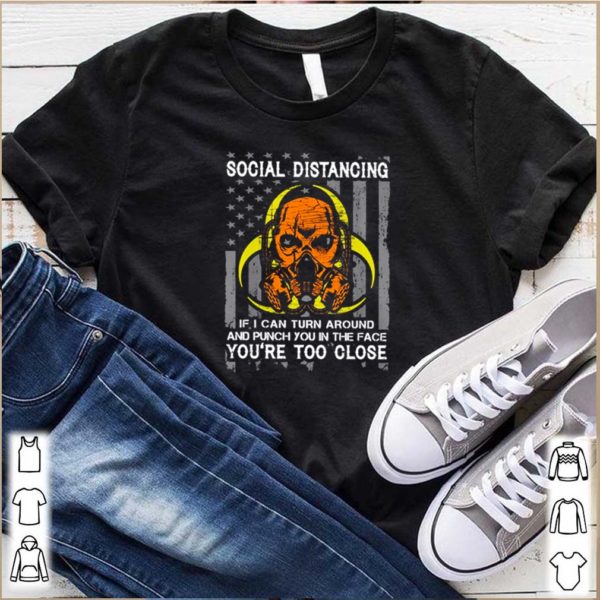 Skull American flag social distancing if I can turn around hoodie, sweater, longsleeve, shirt v-neck, t-shirts