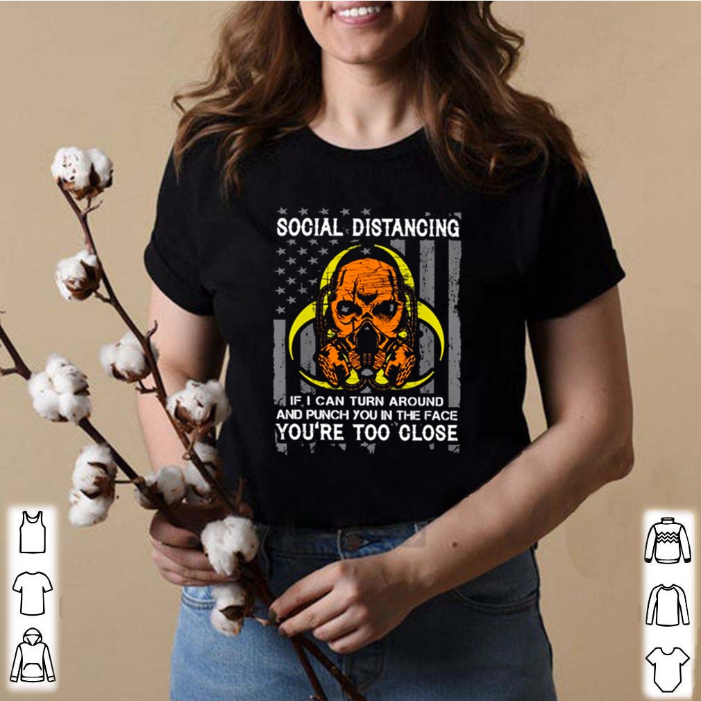 Skull American flag social distancing if I can turn around shirts 8 Skull American flag social distancing if I can turn around s