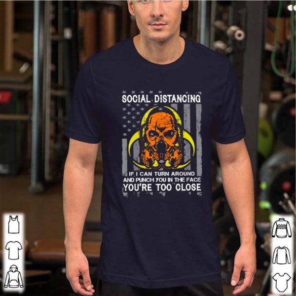 Skull American flag social distancing if I can turn around shirts