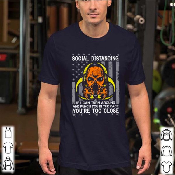 Skull American flag social distancing if I can turn around hoodie, sweater, longsleeve, shirt v-neck, t-shirts