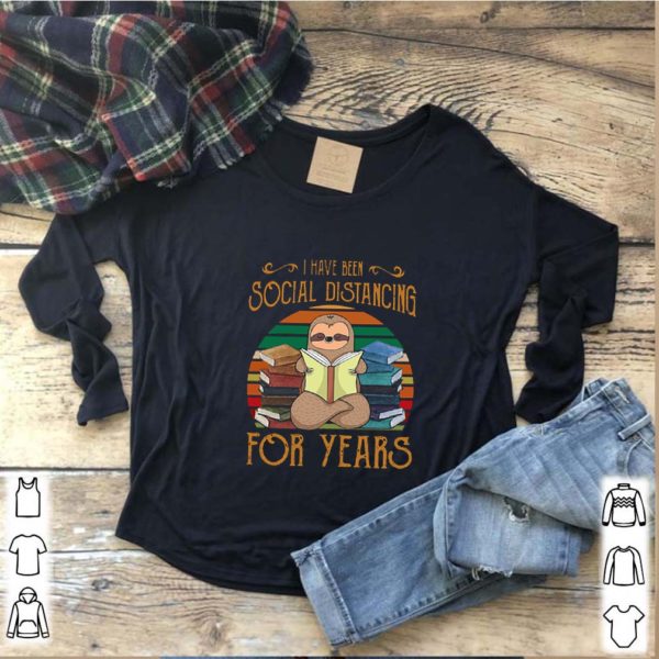 Sloth read book i have been social distancing for years vintage shirt