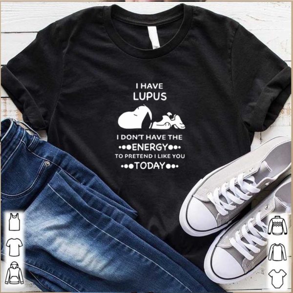 Snoopy i have lupus i don’t have the energy to pretend i like you hoodie, sweater, longsleeve, shirt v-neck, t-shirt