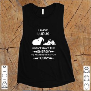 Snoopy i have lupus i don’t have the energy to pretend i like you
