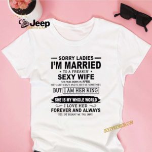 Sorry Ladies Im Married To A Freakin Sexy Wife