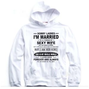 Sorry Ladies Im Married To A Freakin Sexy Wife