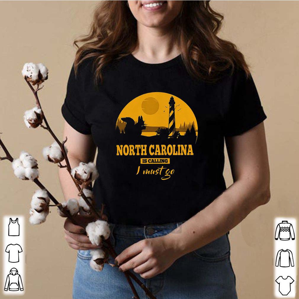 Squirrel north carolina is calling I must go shirt 8 Squirrel north carolina is calling I must go