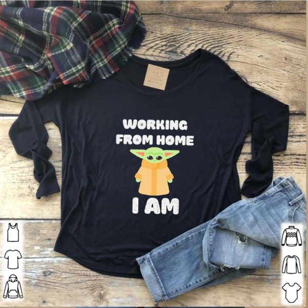 Star Wars Baby Yoda Working From Home I Am hoodie, sweater, longsleeve, shirt v-neck, t-shirts