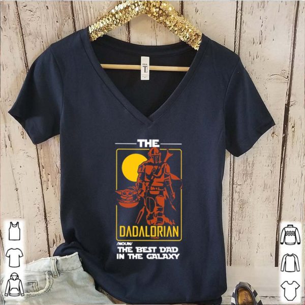 Star Wars The Dadalorian the best dad in the galaxy shirt