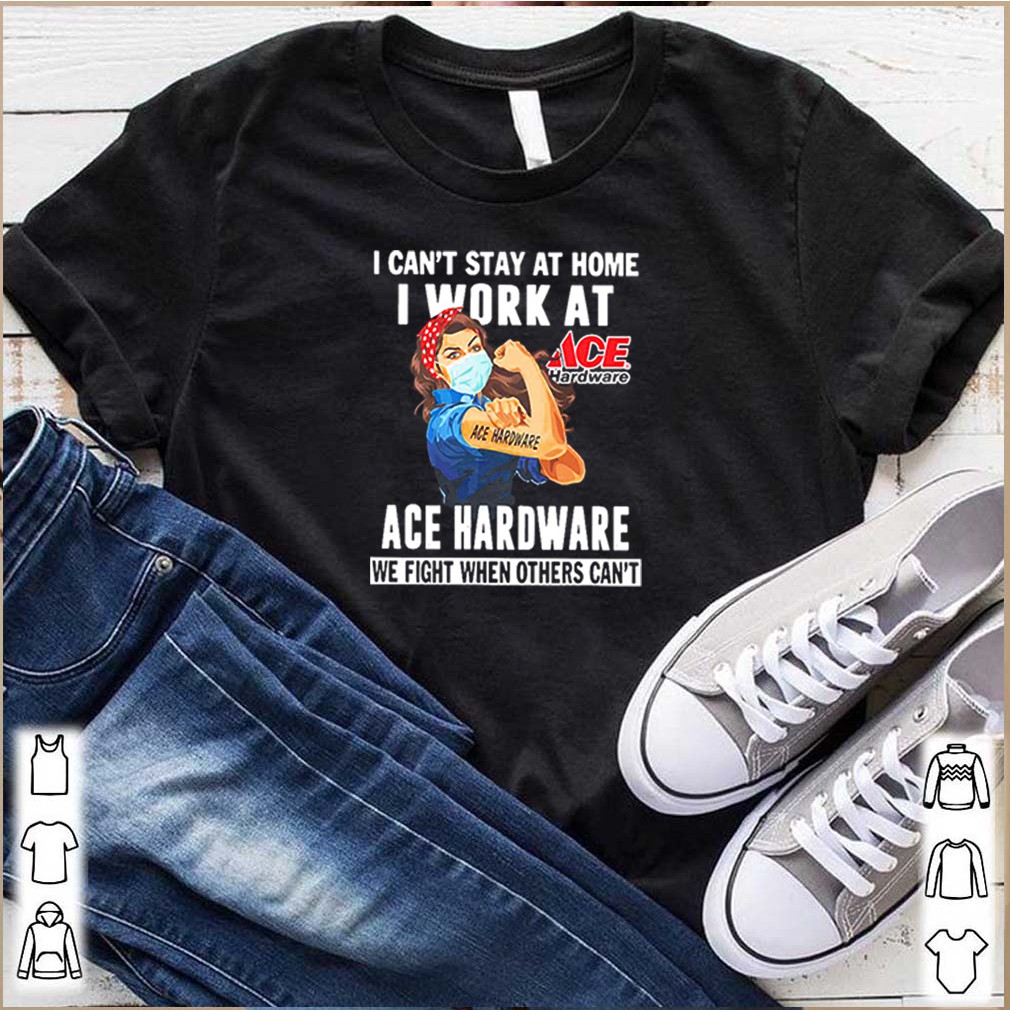 Strong Woman Face Mask I Ca’t Stay At Home I Work At Ace Hardware We Fight When Others Can’t Shirt 10 Strong Woman Face Mask I Ca’t Stay At Home I Work At Ace Hardware We Fight When Others Can’t