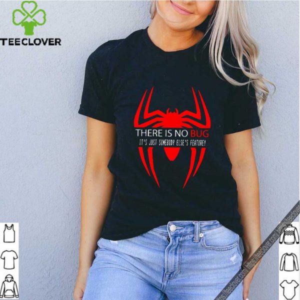 There is no Bug it’s just somebody else’s feature Spider man logo hoodie, sweater, longsleeve, shirt v-neck, t-shirt
