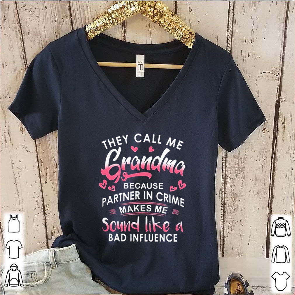 They Call Me Grandma Because Partner Crime shirt LlMlTED EDlTlONs 6 They Call Me Grandma Because Partner Crime shirt LlMlTED EDl