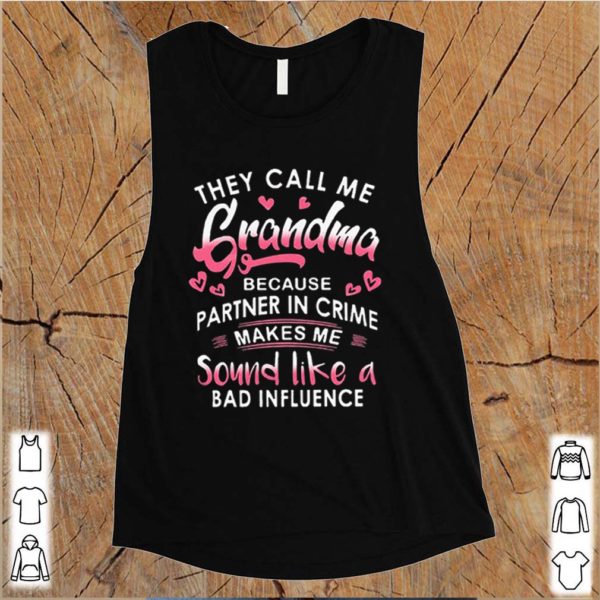 They Call Me Grandma Because Partner Crime hoodie, sweater, longsleeve, shirt v-neck, t-shirt LlMlTED EDlTlONs