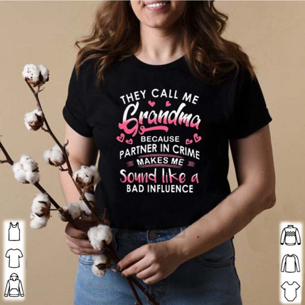 They Call Me Grandma Because Partner Crime shirt LlMlTED EDlTlONs