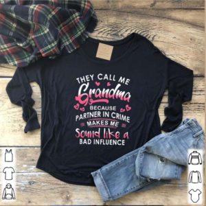 They Call Me Grandma Because Partner Crime hoodie, sweater, longsleeve, shirt v-neck, t-shirt LlMlTED EDl