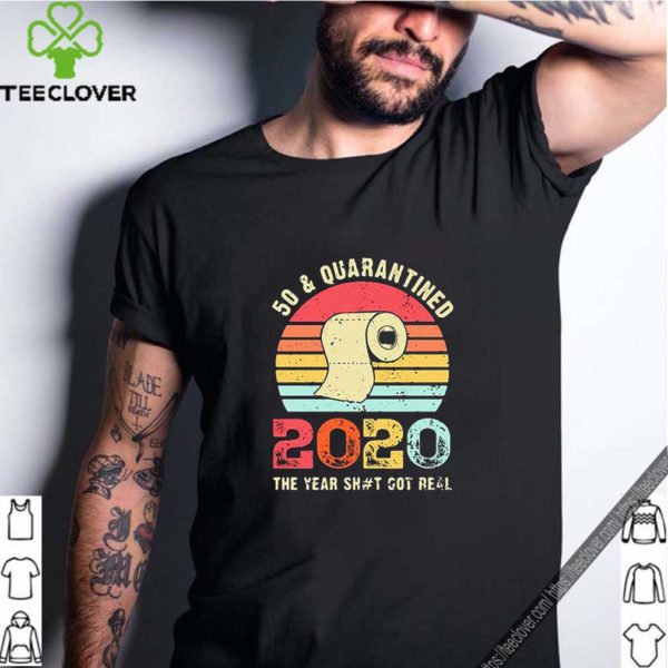 Toilet paper 50 and quarantined 2020 the year shit got real vintage hoodie, sweater, longsleeve, shirt v-neck, t-shirt