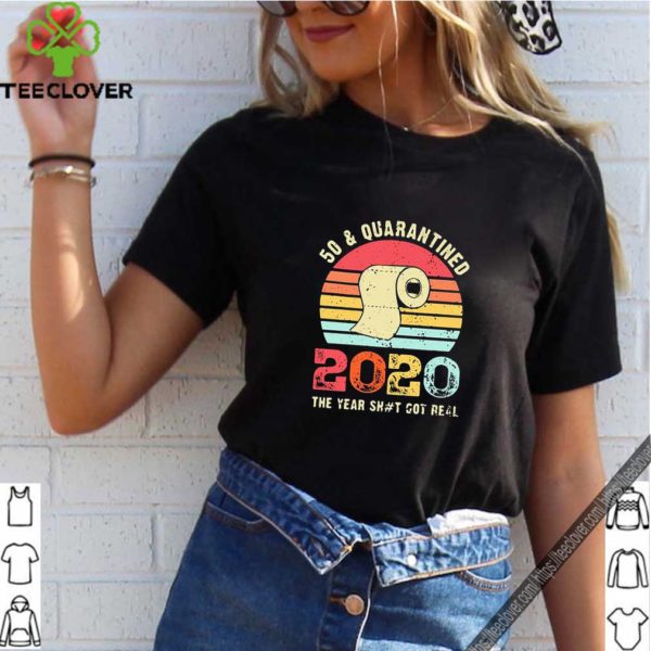 Toilet paper 50 and quarantined 2020 the year shit got real vintage hoodie, sweater, longsleeve, shirt v-neck, t-shirt