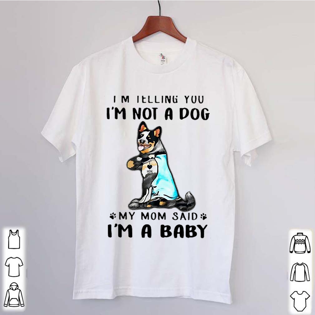 Top Blue Heeler I’m Telling You I’m Not A Dog shirts 10 Top Blue Heeler I’m Telling You I’m Not A Dog s