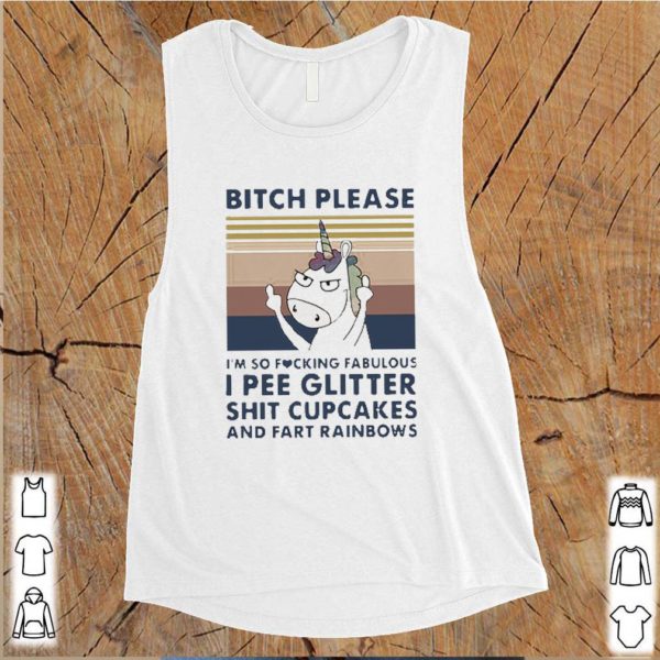 Unicorn Fuck Bitch Please I’m So Fucking Fabulous Cupcakes Rainbows shirt