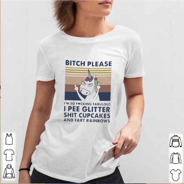 Unicorn Fuck Bitch Please I’m So Fucking Fabulous Cupcakes Rainbows shirt