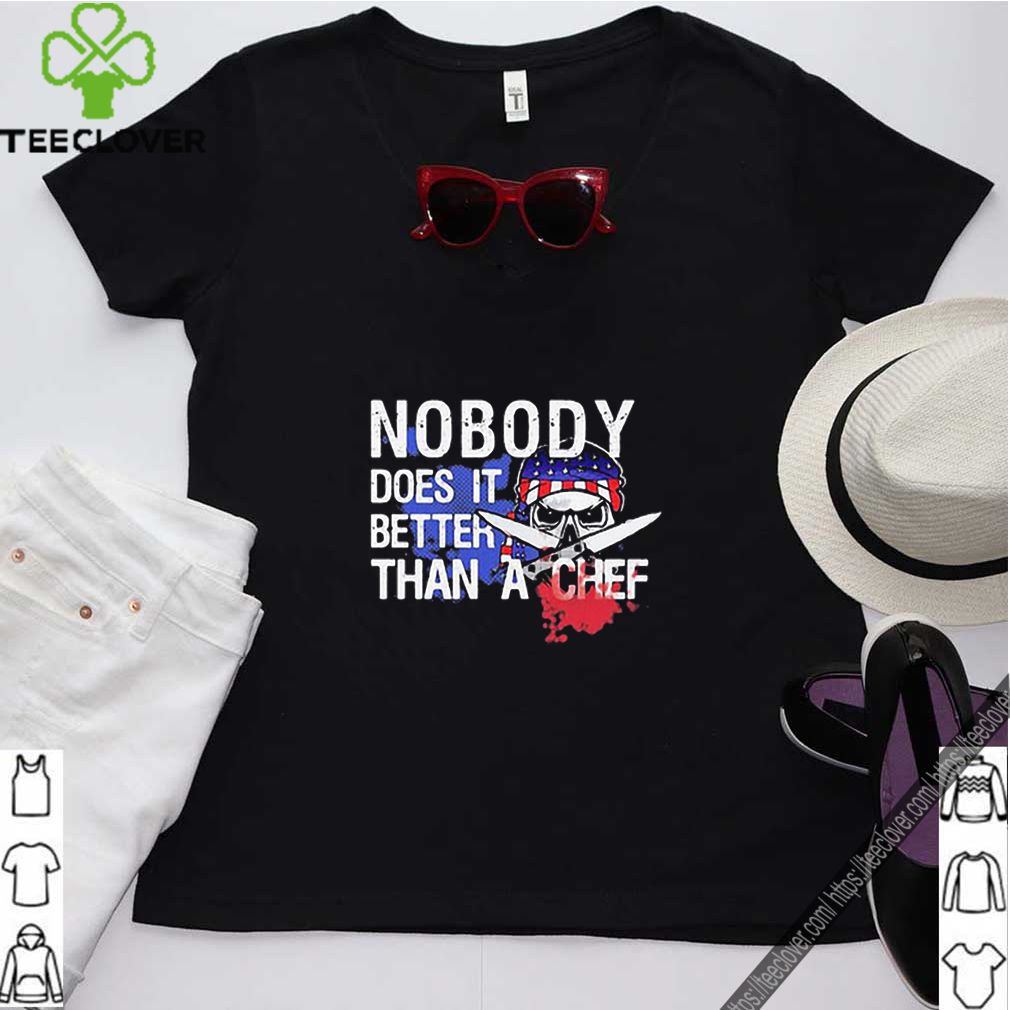 Veteran American Flag Nobody Does It Better Than A Chef shirt 8 Veteran American Flag Nobody Does It Better Than A Chef