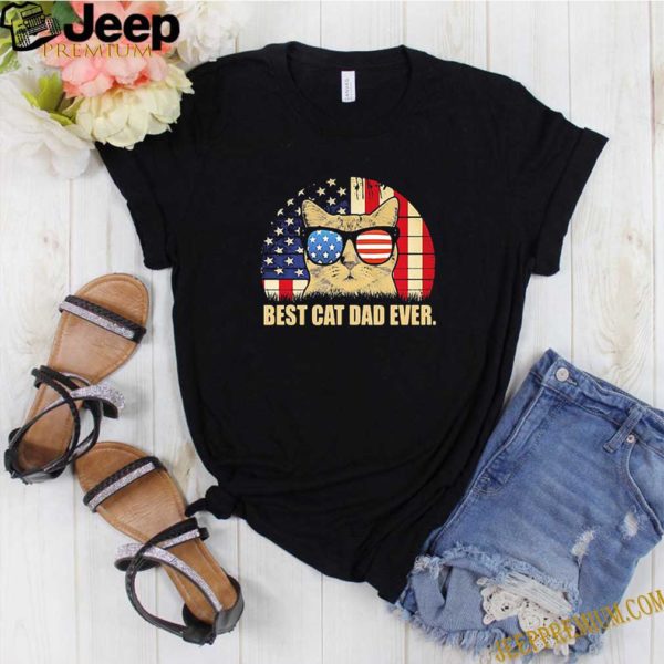 Vintage Best Cat Dad Ever American Flag 4th Of July Independence Day shirt