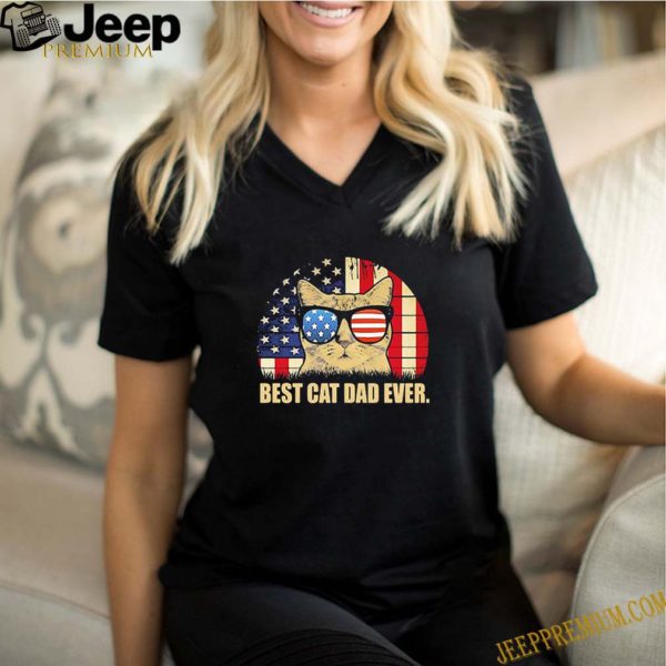 Vintage Best Cat Dad Ever American Flag 4th Of July Independence Day shirt