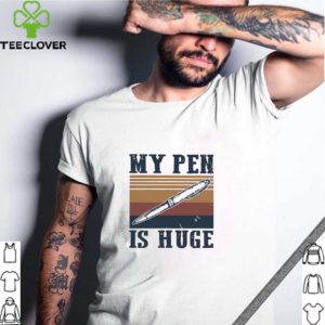 Vintage My Pen Is Huge shirt