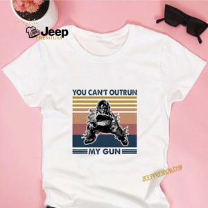 Vintage You Can’t Outrun My Gun