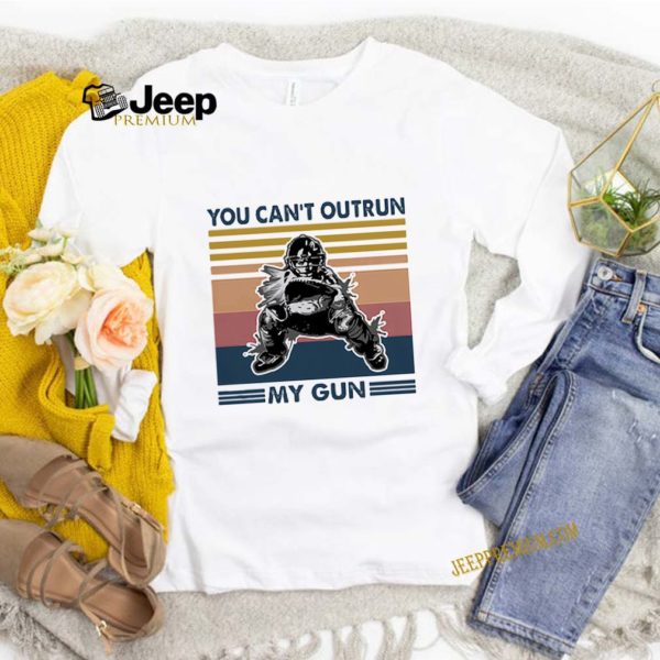 Vintage You Can’t Outrun My Gun hoodie, sweater, longsleeve, shirt v-neck, t-shirt
