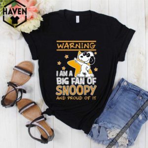 Warning I Am A Big Fan Of Snoopy And Proud Of It