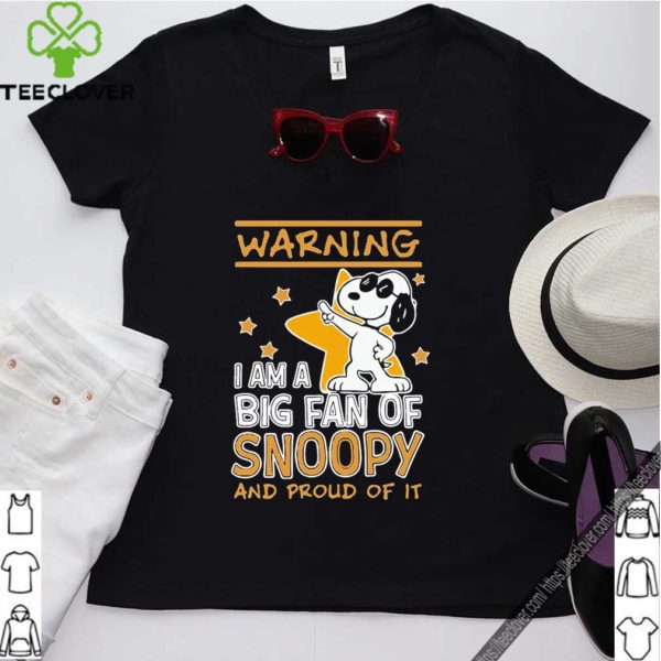 Warning I Am A Big Fan Of Snoopy And Proud Of It