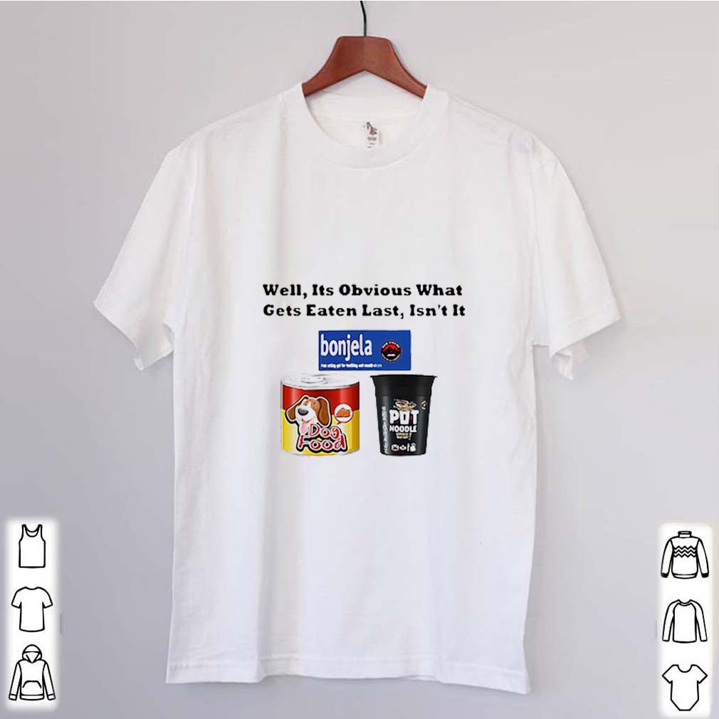 Well It’s Obvious What Gets Eaten Last Isn’t It shirt 10 Well It’s Obvious What Gets Eaten Last Isn’t It