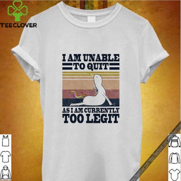 Yoga unicorn i am unable to quit as i am currently too legit vintage