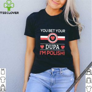 You Bet Your Dupa I’m Polish