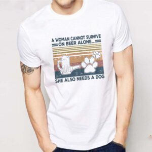 A Woman Cannot Survite On Beer Alone She Also Needs A Dog Vintage Retro shirts