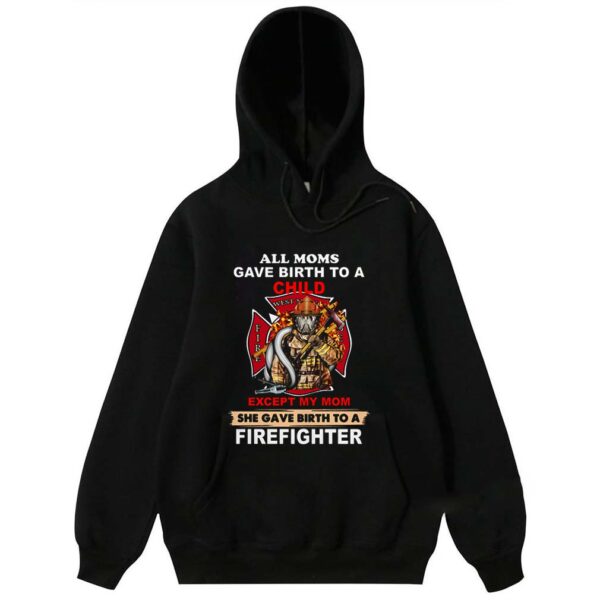 All Moms Gave Birth To A Child Except My Mom Firefighter Logo Mother’s Day s