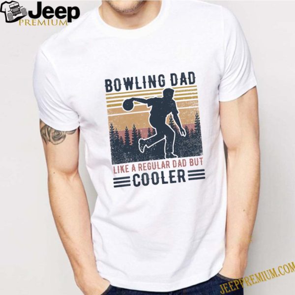 Bowling dad like a regular dad but cooler father’s day vintage shirt