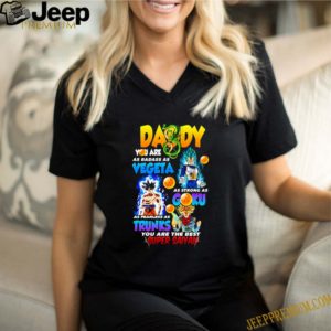 Daddy badass as Vegeta strong as Son Goku Trunks Dragon Ball Super shirt