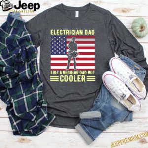 Electrician Dad Like A Regular Dad But Cooler American Flag Shirt