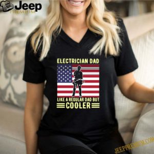 Electrician Dad Like A Regular Dad But Cooler American Flag Shirt